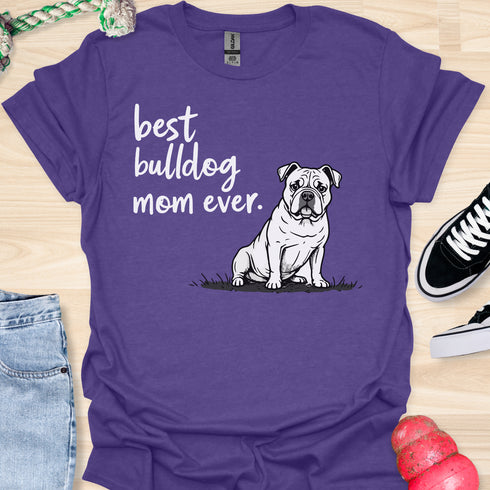 Best bulldog mom ever - V5 - Questioning Drawn T-Shirt